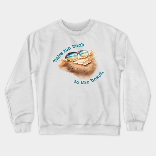 Take me back to the beach Crewneck Sweatshirt by AshBash